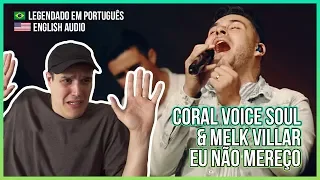 REACTION: EU NÃO MEREÇO - CORAL VOICE SOUL & MELK VILLAR - legendas em Português