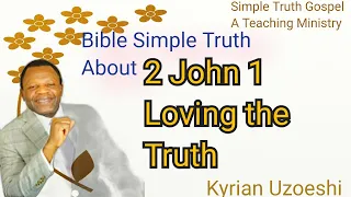 2 John Loving the Truth by Kyrian Uzoeshi