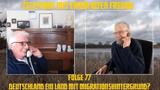 Telefonat mit einem alten Freund - Folge 77 - Deutschland ein Land mit Migrationshintergrund?