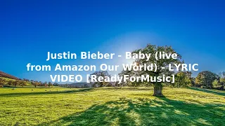 Justin Bieber   Baby live from Amazon Our World   LYRIC VIDEO ReadyForMusic