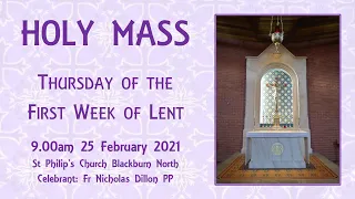 Holy Mass - Thursday of the First Week of Lent 25 February 2021