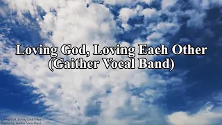 Loving God, Loving Each Other (Gaither Instrumental with Lyrics)