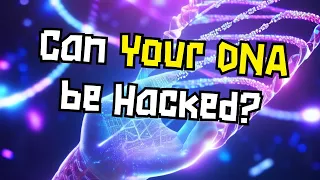 Unlocking our Genetic Code: What if your DNA could be hacked?