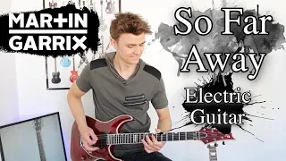 So Far Away - Martin Garrix - Emotional Guitar Cover (Electric Guitar)