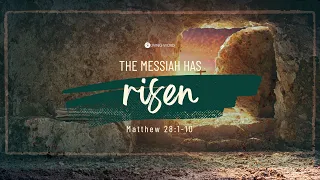 “The Messiah Has Risen” (Matthew 28:1-10) Dr. Vidal “Bebs” Redulla April 21, 2024 Sunday Service