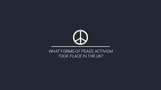 What forms of peace activism took place in the UK