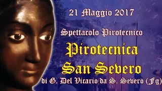 SAN SEVERO (Fg) - Festa del Soccorso 2017 - Pirotecnica SAN SEVERO