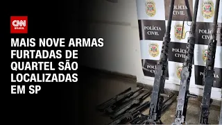 Mais nove armas furtadas de quartel são localizadas em SP | AGORA CNN