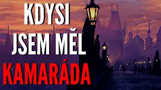 KDYSI JSEM MĚL KAMARÁDA - CREEPYPASTA [CZ]