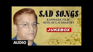 L N Shastri Kannada Sad Songs | Kannada Film Hits Of L N Shastri | Kannada Love Failure Songs