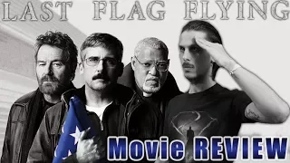 Last Flag Flying - Movie REVIEW