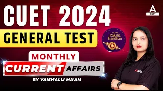 Monthly Current Affairs for CUET 2024 General Test | By Vaishalli Ma'am