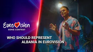 Who Should Represent Albania 🇦🇱 In Eurovision 2024