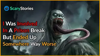 I Was Involved In A Prison Break, But Ended Up Somewhere Way Worse. |scary stories from reddit