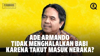 ADE ARMANDO TIDAK MENGHALALKAN BABI KARENA TAKUT MASUK NERAKA? - FORBIDDEN CONVERSATION