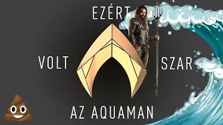 Ezért volt 💩 az Aquaman!