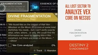 DESTINY 2 SHADOWKEEP -  ALL LOST SECTOR TO ANALYZE VEX CORE ON NESSUS - DIVINE FRAGMENTATION QUEST