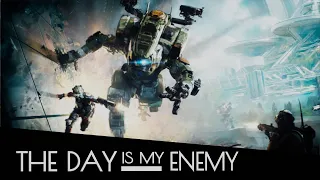 THE DAY is my EMEMY - TITANFALL 2 [GMV]