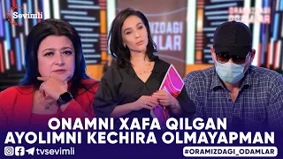 ORAMIZDAGI ODAMLAR -ONAMNI XAFA QILGAN AYOLIMNI KECHIRA OLMAYAPMAN