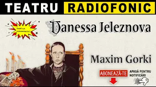 Maxim Gorki - Vassa Jeleznova | Teatru radiofonic