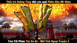 Review Phim Thầy Trò Đường Tăng diệt yêu quái Phiên Bản Mỹ Nhân | Mối Tình Ngoại Truyện 2