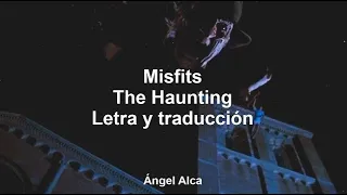 Misfits - The Haunting - Letra y traducción al español