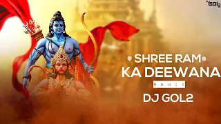 DJ GOL2 - Shri Ram Ka Hoon Deewana | Remix | Dj Aaradhya | Full Song