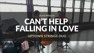 Can't Help Falling In Love by Elvis Presley - Uptown Strings Toronto String Duo