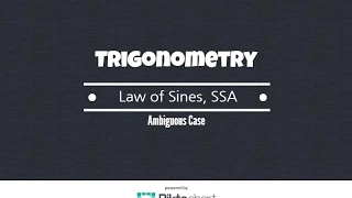 How To use Law of Sines:  Ambiguous Case. SSA