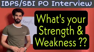 What's your strength and weakness ? Best answer for IBPS PO Interview