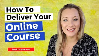 How To DELIVER Your Online Course So That Your Learners LOVE It