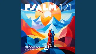 Psalm 121 - He Guards You Always