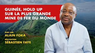 La chronique : Guinée, Hold up sur la plus grande mine de fer du monde