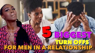 5 Things Women Do In A RELATIONSHIP That Are The Biggest TURN OFFS for Men! You Know You're Guilty!