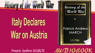 Italy Declares War on Austria   History of the World War Audiobook