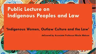 Wingarra Djuraliyin Public Lecture on Indigenous Peoples and Law by Assoc. Professor Nicole Watson