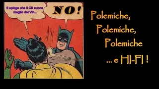 #POLEMICHE... POLEMICHE... POLEMICHE... e #HIFI !