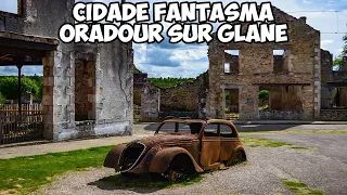 Oradour sur Glane - A Cidade Fantasma Mártir da Guerra - França