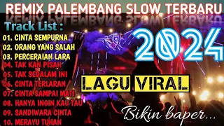 REMIX PALEMBANG SLOW TERBARU 2024 VIRAL CINTA SEMPURNA | ORANG YANG SALAH | PERCERAIAN LARA