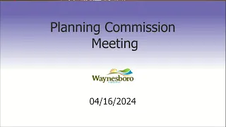 April 16th, 2024 Waynesboro Planning Commission Meeting