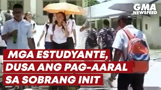 Mga estudyante, dusa ang pag-aaral sa sobrang init | GMA News Feed