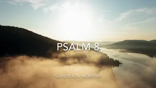 Psalm 8 - Majestic is Your Name
