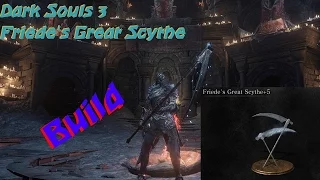 DARK SOULS 3 | Friede's Great Scythe(+5) Build/Guide