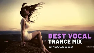 BEST VOCAL TRANCE MIX I EPISODES 52 ❤️❤️🔥