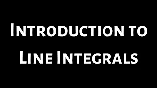 Introduction to Line Integrals