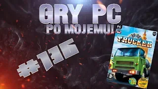 Gry PC Po Mojemu! #136 Trucker