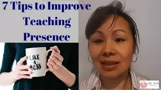 7 Tips to Improve Teaching Presence - How to Build and Establish Your Teacher Presence