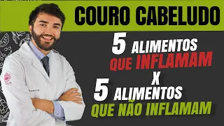 Quais alimentos INFLAMAM o couro cabeludo e quais AJUDAM a desinflamá-lo?