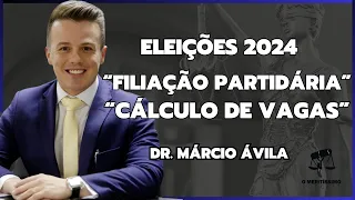 ELEIÇÕES 2024 - FILIAÇÃO PARTIDÁRIA E CÁLCULO DE VAGAS I Dr. Anderson Marques