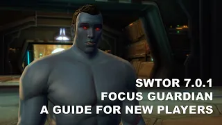 SWTOR 7.0.1 Focus Guardian Guide